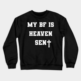 My Boyfriend Is Heaven Sent Girlfriend Crewneck Sweatshirt